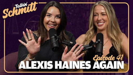 Hi, It’s Me & My Friend Alexis Haines Again | Talkin' Schmitt - Ep 41