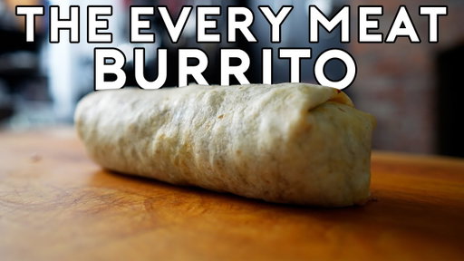 I Made A Burrito With EVERY MEAT | With Babish