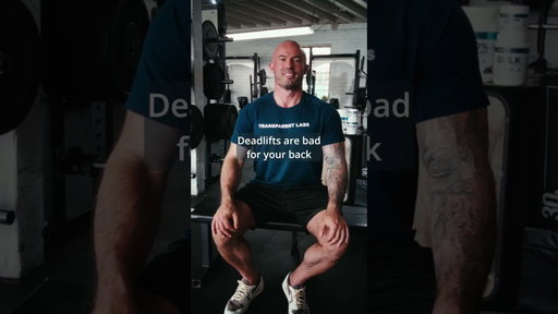 "Deadlifts aren’t bad for your back. Having a weak back is bad for you back"