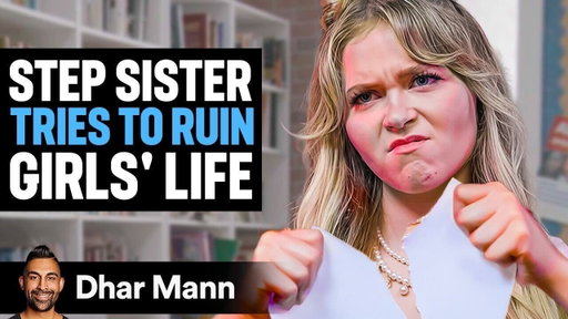 STEP SISTER Tries To Ruin Girls' Life | Dhar Mann Studios