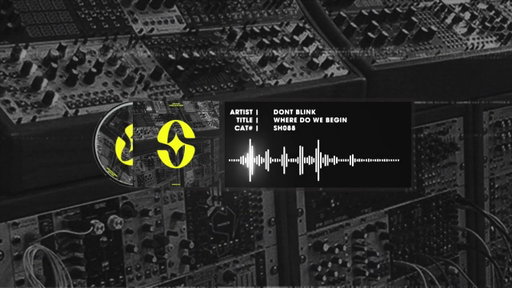 DONT BLINK - WHERE DO WE BEGIN [STEREOHYPE]