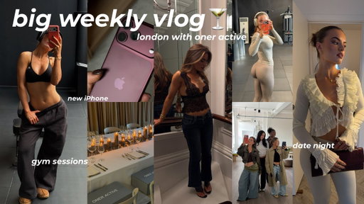BIG WEEKLY VLOG🍸| london with oner active, gym sessions, girl days, new iphone & date night eek!!