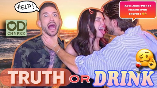 TRUTH OR DRINK ft JULIE-PIER et MAXIME D’OD CHYPRE ! 🌊🇨🇾 ( J'ai JAMAIS ri de même de ma vie ! 😂🥂 )