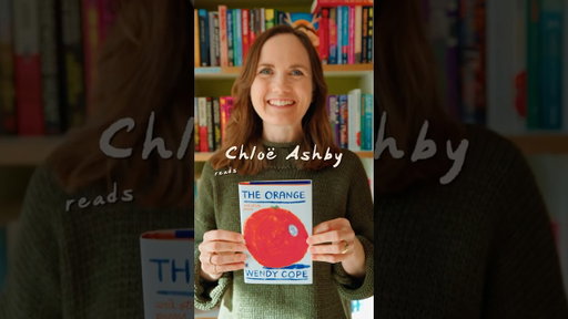 Author Chloë Ashby reads Wendy Cope’s The Orange