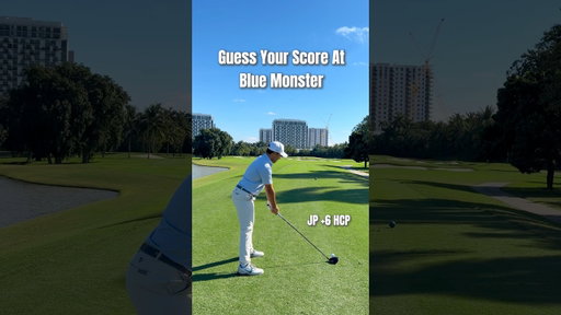Guess Your Score at The Blue Monster: Ft. Short Game King #paryard #golf #golfer #golfskill