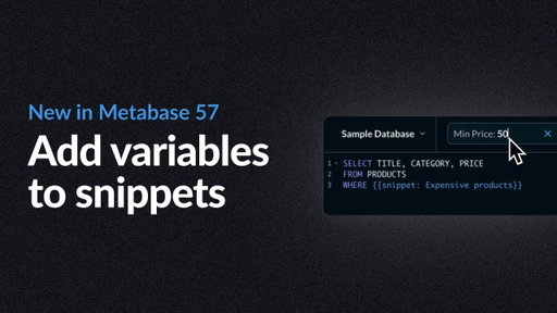 New in Metabase 57: Parameters in SQL snippets