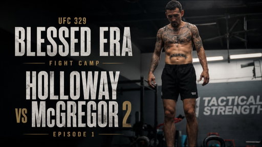 Blessed Era | Fight Camp Holloway vs McGregor 2 | UFC 329 Ep1