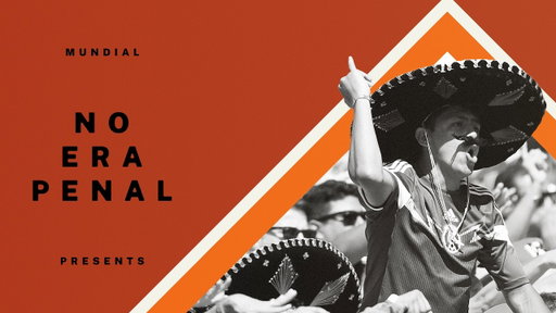 NO ERA PENAL: A MUNDIAL FILM