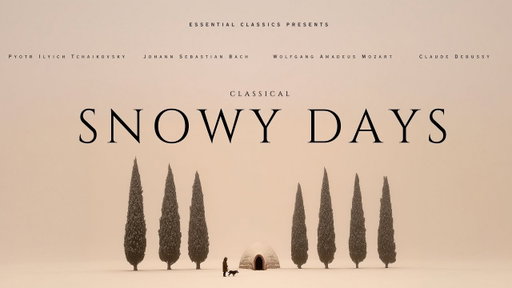 Snowy Days Classical - Mozart, Bach, Tchaikovsky...