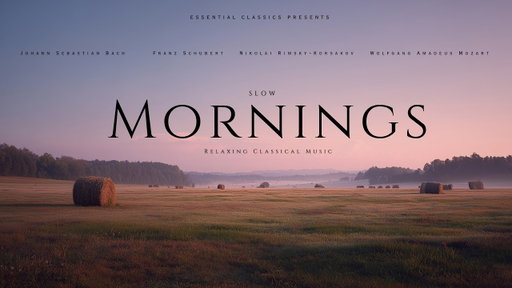 Slow Mornings - Peaceful Classical Music