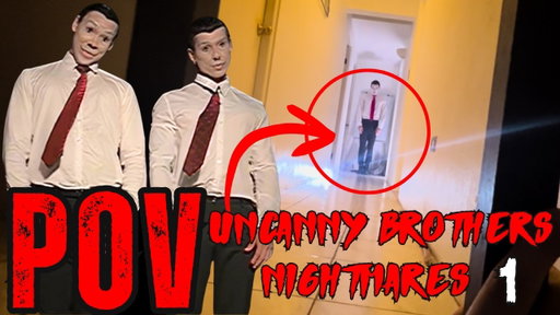 POV: Uncanny Brothers Nightmares