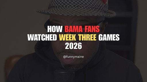 How Bama Fans Watched Week Three | FunnyMaine | 2026
