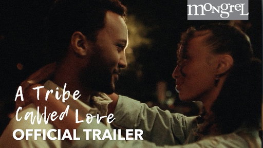 A TRIBE CALLED LOVE Official Trailer | Mongrel Media