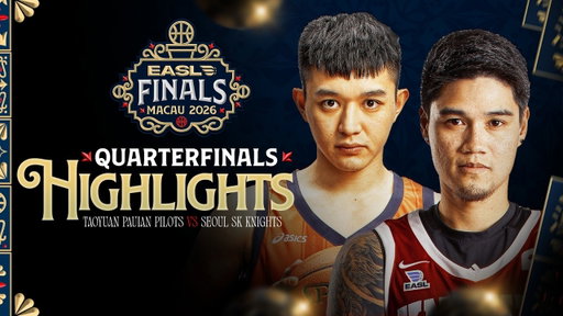 Game Highlights: Taoyuan Pauian Pilots vs Seoul SK Knights (Quarterfinals) | EASL Finals Macau 2026