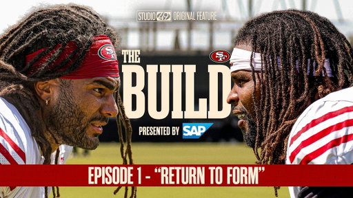 Return to Form: 'The Build' Episode 1 – Inside 49ers Training Camp