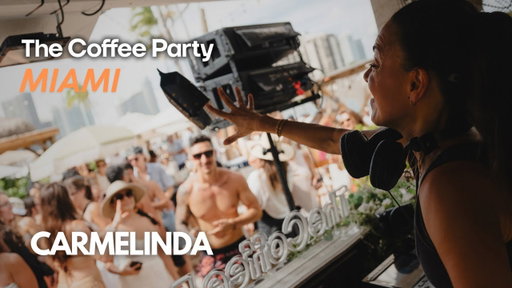 Carmelinda | The Coffee Party | Melodic House | Miami