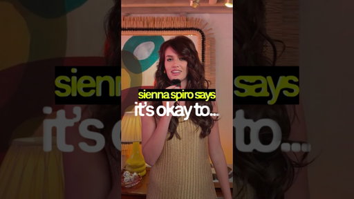 Sienna Spiro says it’s okay to