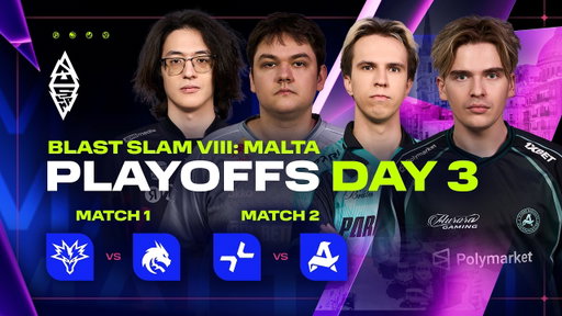 BLAST SLAM VIII: Malta, Playoffs, Day 3 - Team Yandex vs Team Spirit, PARIVISION vs Aurora Gaming