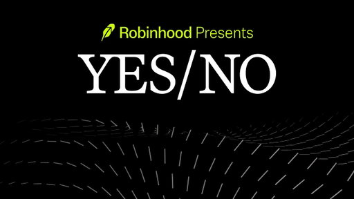 Robinhood Presents: YES/NO