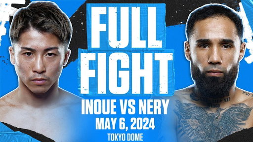 EPIC KO! Naoya Inoue vs Luis Nery | FULL FIGHT | MAY 6, 2024