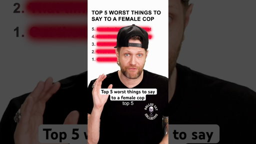 Top 5 Worst things to say to a Female Cop
