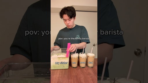 POV: you’re the family barista