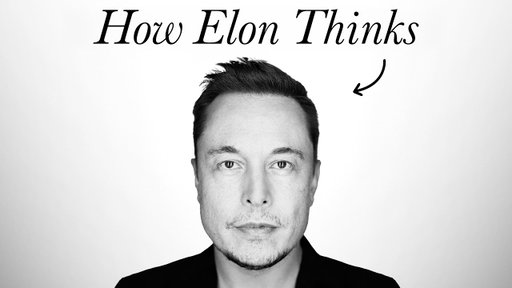 How Elon Thinks