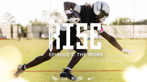 UCF Football: RISE Season 2 Episode 2 - The Work