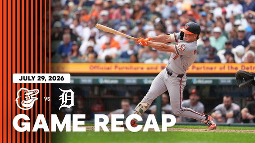 Orioles vs. Tigers Game Recap (7/29/26) | MLB Highlights | Baltimore Orioles