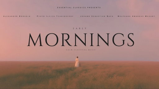 Early Mornings - Relaxing Classical Music | Tchaikovsky, Mozart, Bach...