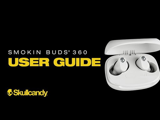 Smokin Buds 360 | User Guide | Skullcandy