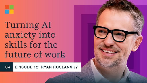 Ryan Roslansky: Turning AI anxiety into skills for the future of work