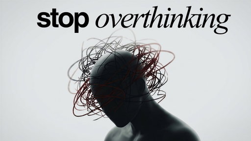How to Stop Overthinking