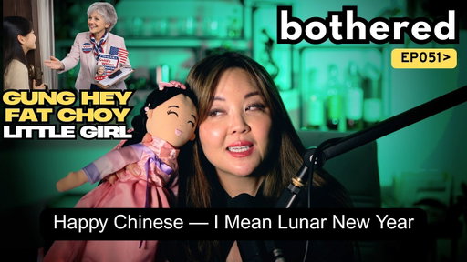Happy Chinese — I Mean Lunar New Year | Julie Kim | Bothered Podcast #51