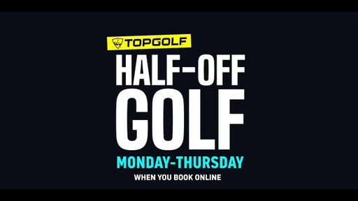 Half-Off Golf Mon-Thurs at Topgolf
