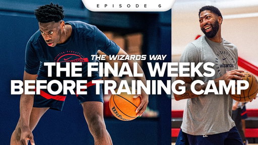 Inside the Washington Wizards Final Weeks Before Training Camp