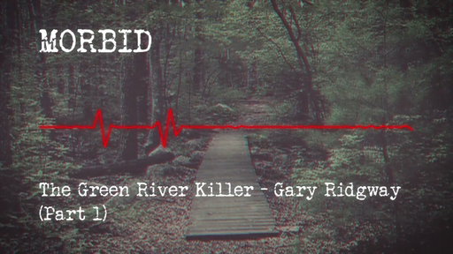 Episode 803: The Green River Killer - Gary Ridgway (Part 1)