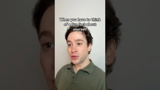 When you have to share a fun fact about yourself