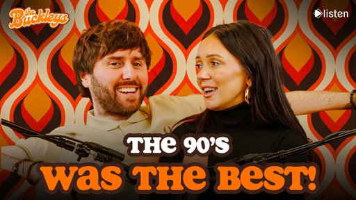 The 90s Was the Best!: The Buckleys Podcast Episode 56
