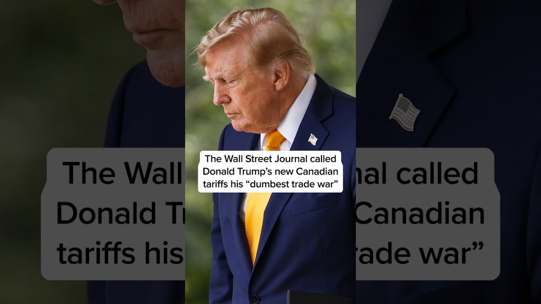 The Wall Street Journal called Donald Trump's new Canadian tariffs his 'dumbest trade war'