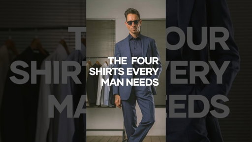 4 Essential Shirts Every Man Needs | Men’s Wardrobe Basics