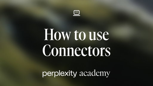 How to use Connectors | Perplexity Academy