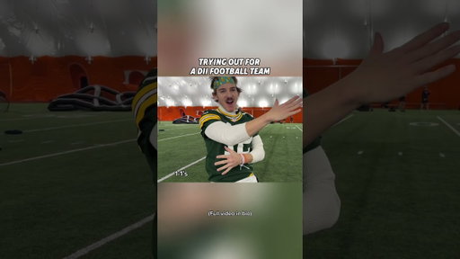 When I tried out for a DII football team!