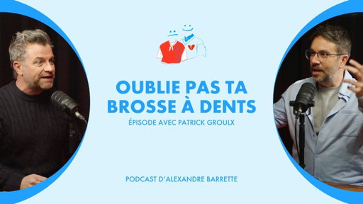 Patrick Groulx | Oublie pas ta brosse à dents