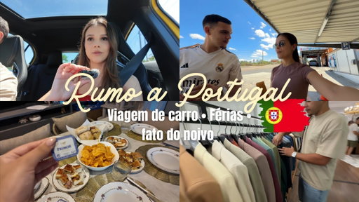 Da Suíça até Portugal de carro | as férias começaram | escolha do fato do noivo