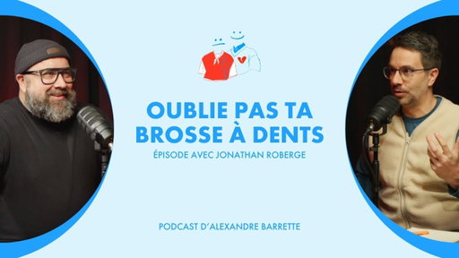 Jonathan Roberge | Oublie pas ta brosse à dents