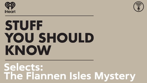 Selects: The Flannen Isles Mystery | STUFF YOU SHOULD KNOW