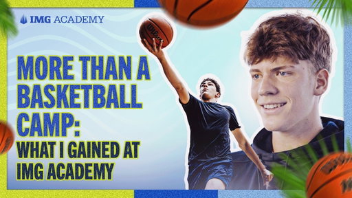 More Than a Basketball Camp: What I Gained At IMG Academy