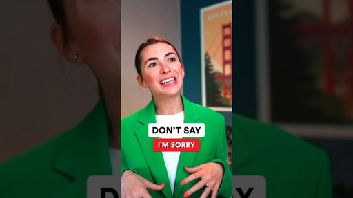 Don't say "I'm sorry"