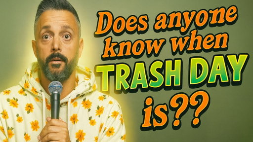 Does anyone know when trash day is?? | Nate bargatze